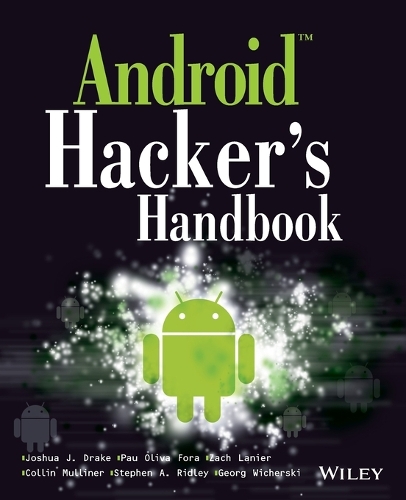 [object Object] «Android Hacker's Handbook», авторів Коллін Маллінер, Георг Вічерські, Джошуа Дж. Дрейк, Пау Олива Фора, Стівен А. Рідлі, Зак Ланьє - фото №1