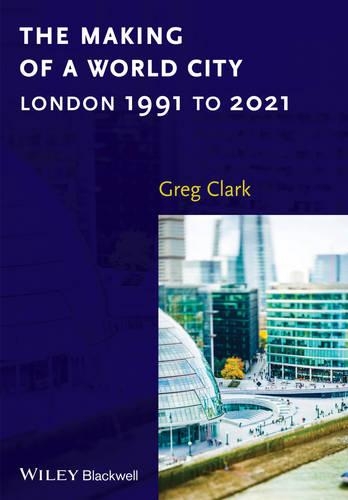 Паперова книга «The Making of a World City: London 1991 to 2021», автор Грег Кларк - фото №1
