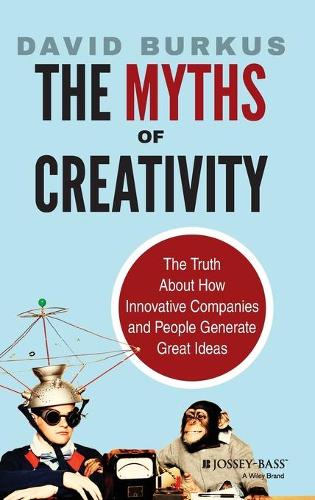 Бумажная книга «The Myths of Creativity: The Truth About How Innovative Companies and People Generate Great Ideas», автор Дэвид Беркус - фото №1
