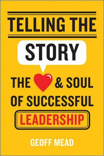 Бумажная книга «Telling the Story: The Heart and Soul of Successful Leadership», автор Джефф Мид - фото №1