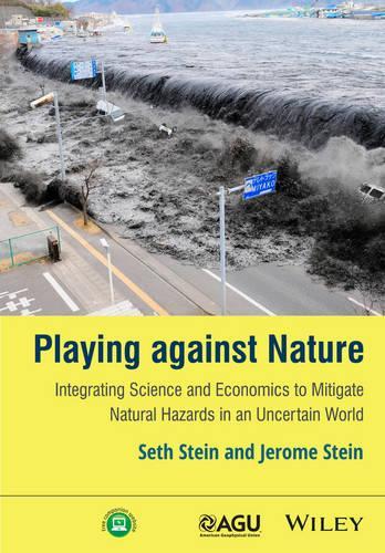 Паперова книга «Playing against Nature: Integrating Science and Economics to Mitigate Natural Hazards in an Uncertain World», авторів Джером Стайн, Сет Стайн - фото №1