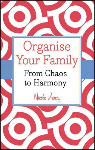 Паперова книга «Organise Your Family: From Chaos to Harmony», автор Ніколь Ейвері - фото №1