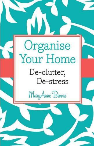 Паперова книга «Organise Your Home: De-clutter, De-stress», автор МеріЕнн Бенні - фото №1