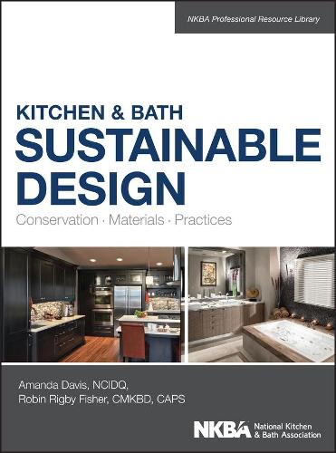 Бумажная книга «Kitchen & Bath Sustainable Design: Conservation, Materials, Practices», авторов Аманда Дэвис, Робин Фишер - фото №1