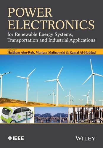 Паперова книга «Power Electronics for Renewable Energy Systems, Transportation and Industrial Applications», авторів Хайтам Абу-Руб, Камаль Аль-Хаддад, Маріуш Маліновський - фото №1