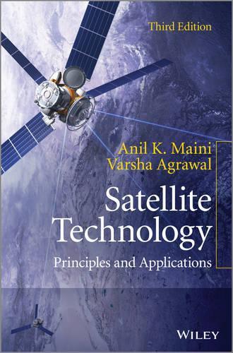Бумажная книга «Satellite Technology: Principles and Applications», авторов Анил К. Майни, Варша Агравал - фото №1