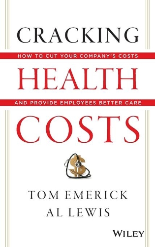 Бумажная книга «Cracking Health Costs: How to Cut Your Company's Health Costs and Provide Employees Better Care», авторов Эл Льюис, Том Эмерик - фото №1