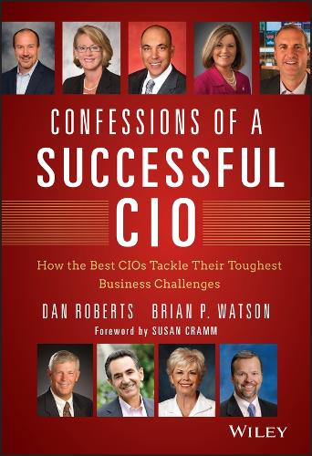 Бумажная книга «Confessions of a Successful CIO: How the Best CIOs Tackle Their Toughest Business Challenges», авторов Брайан Уотсон, Дэн Робертс - фото №1
