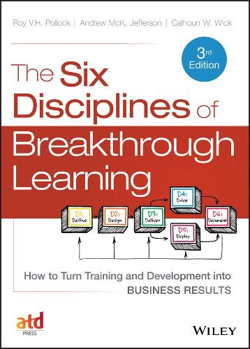 Бумажная книга «The Six Disciplines of Breakthrough Learning: How to Turn Training and Development into Business Results», авторов Энди Джефферсон, Кэлхун У. Вик, Рой В. Х. Поллок - фото №1