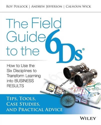 Бумажная книга «The Field Guide to the 6Ds: How to Use the Six Disciplines to Transform Learning into Business Results», авторов Энди Джефферсон, Кэлхун У. Вик, Рой В. Х. Поллок - фото №1