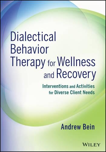 Паперова книга «Dialectical Behavior Therapy for Wellness and Recovery: Interventions and Activities for Diverse Client Needs», автор Ендрю Лег - фото №1