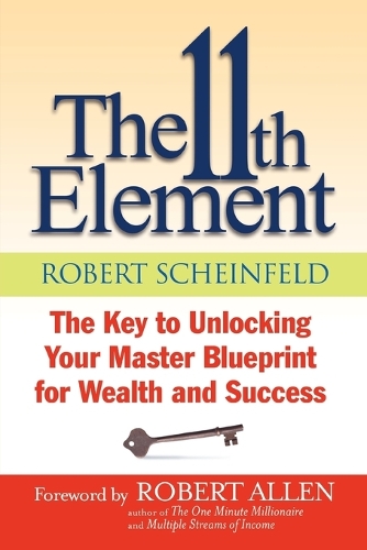 Паперова книга «The 11th Element: The Key to Unlocking Your Master Blueprint For Wealth and Success», автор Роберт Шайнфельд - фото №1