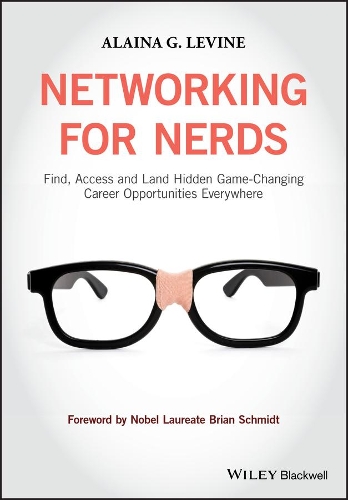 Бумажная книга «Networking for Nerds: Find, Access and Land Hidden Game-Changing Career Opportunities Everywhere», автор Алайна Г. Левин - фото №1
