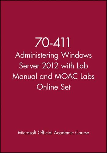 [object Object] «70-411 Administering Windows Server 2012 with Lab Manual and MOAC Labs Online Set», автор Microsoft Official Academic Course - фото №1