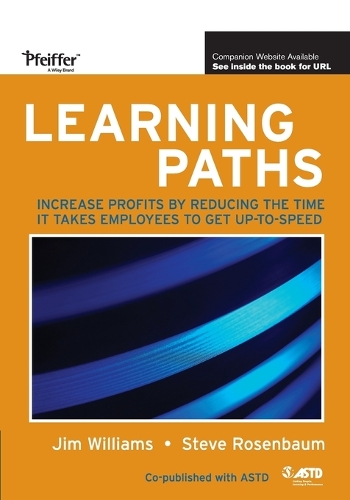 Паперова книга «Learning Paths: Increase Profits by Reducing the Time It Takes Employees to Get Up-to-Speed», авторів Джим Вільямс, Стів Розенбаум - фото №1