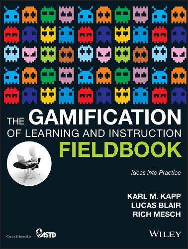 Паперова книга «The Gamification of Learning and Instruction Fieldbook: Ideas into Practice», автор Карл М. Капп - фото №1