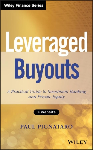 Паперова книга «Leveraged Buyouts, + Website: A Practical Guide to Investment Banking and Private Equity», автор Пол Пігнатаро - фото №1