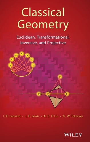 [object Object] «Classical Geometry: Euclidean, Transformational, Inversive, and Projective», авторів А. К. Ф. Лю, Г. В. Токарський, I. Е. Леонард, Д. Е. Льюїс - фото №1