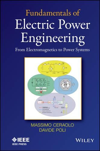 Бумажная книга «Fundamentals of Electric Power Engineering: From Electromagnetics to Power Systems», авторов Давиде Поли, Массимо Чераоло - фото №1