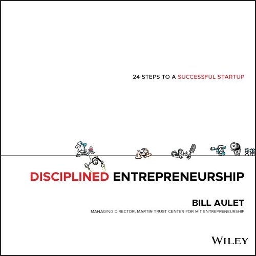 Бумажная книга «Disciplined Entrepreneurship: 24 Steps to a Successful Startup», автор Билл Ауле - фото №1