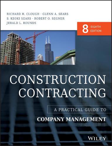 Бумажная книга «Construction Contracting: A Practical Guide to Company Management», авторов Гленн А. Сирс, Джеральд Л. Раундс, Ричард Х. Клаф, Роберт О. Сегнер, С. Кеоки Сирс - фото №1