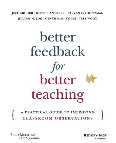 Паперова книга «Better Feedback for Better Teaching: A Practical Guide to Improving Classroom Observations», авторів Синтія М. Точчі, Джефф Арчер, Джесс Вуд, Джилліам Н. Джо, Стівен Кантрелл, Стівен Л. Хольцман - фото №1