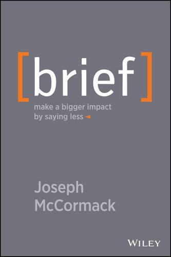 Паперова книга «Brief: Make a Bigger Impact by Saying Less», автор Джозеф Маккормак - фото №1