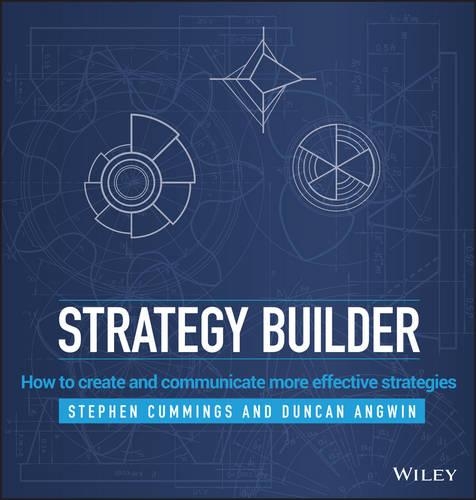 Паперова книга «Strategy Builder: How to Create and Communicate More Effective Strategies», авторів Дункан Ангвін, Стівен Каммінгс - фото №1