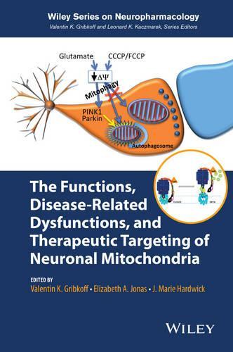 Бумажная книга «The Functions, Disease-Related Dysfunctions, and Therapeutic Targeting of Neuronal Mitochondria», автор Дж. Мари Хардвик - фото №1