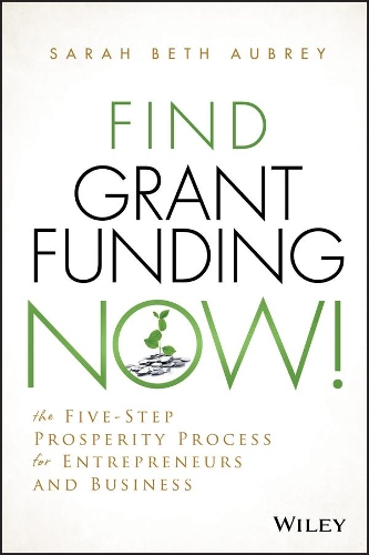 Паперова книга «Find Grant Funding Now!: The Five-Step Prosperity Process for Entrepreneurs and Business», автор Сара Бет Обрі - фото №1