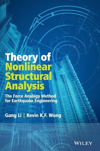 Бумажная книга «Theory of Nonlinear Structural Analysis: The Force Analogy Method for Earthquake Engineering», авторов Ган Ли, Кевин Вонг - фото №1