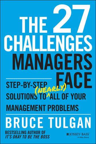 Бумажная книга «The 27 Challenges Managers Face: Step-by-Step Solutions to (Nearly) All of Your Management Problems», автор Брюс Тулган - фото №1