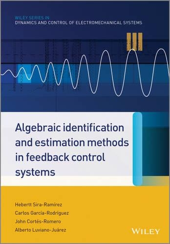 [object Object] «Algebraic Identification and Estimation Methods in Feedback Control Systems», авторів Альберто Лувіано Хуарес, Карлос Гарсія Родрігес, Геберт Сіра-Рамірес, Джон Кортес Ромеро - фото №1