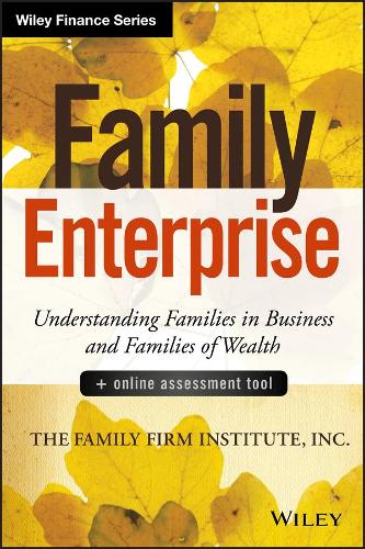 Паперова книга «Family Enterprise: Understanding Families in Business and Families of Wealth, + Online Assessment Tool», автор The Family Firm Institute, Inc - фото №1