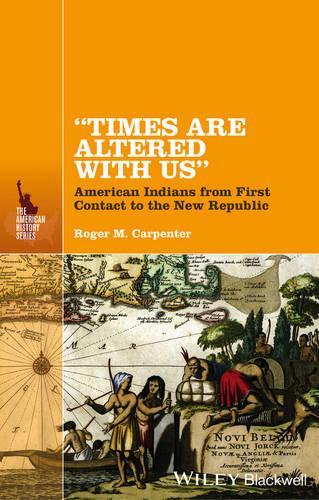 Бумажная книга «"Times Are Altered with Us": American Indians from First Contact to the New Republic», автор Роджер М. Карпентер - фото №1
