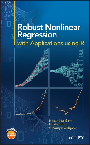 [object Object] «Robust Nonlinear Regression: with Applications using R», авторов Гебренгус Гилагабер, Хабшах Миди, Хоссейн Риазошамс - фото №1