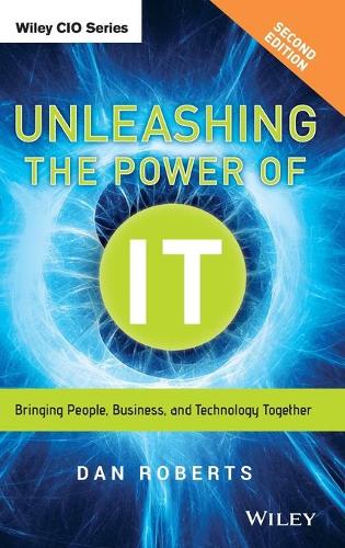 Бумажная книга «Unleashing the Power of IT: Bringing People, Business, and Technology Together», автор Дэн Робертс - фото №1