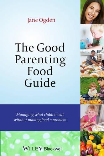 Бумажная книга «The Good Parenting Food Guide: Managing What Children Eat Without Making Food a Problem», автор Джейн Огден - фото №1
