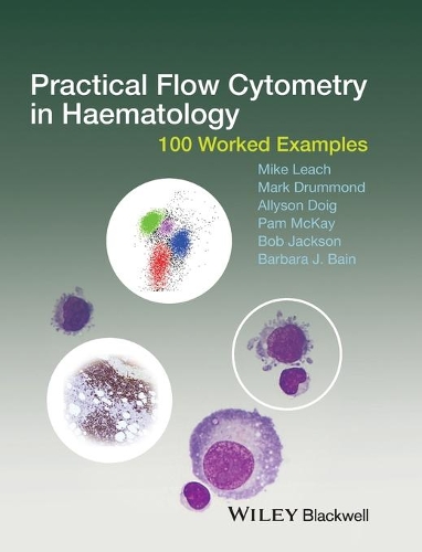 Бумажная книга «Practical Flow Cytometry in Haematology: 100 Worked Examples», авторов Эллисон Дойг, Барбара Дж. Бэйн, Боб Джексон, Марк Драммонд, Майк Лич, Пэм Маккей - фото №1
