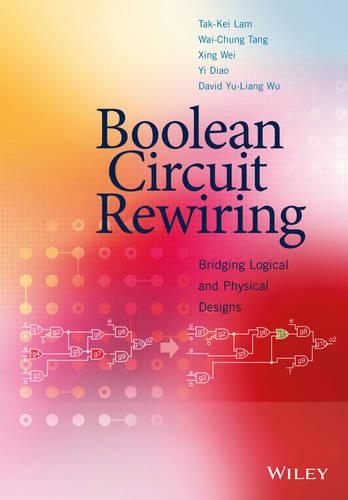 Бумажная книга «Boolean Circuit Rewiring: Bridging Logical and Physical Designs», авторов Дэвид Ю-Лян Ву, Так-Кей Лам, Вай-Чунг Танг, Синь Вэй, И Дяо - фото №1