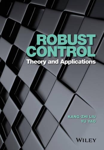 Бумажная книга «Robust Control: Theory and Applications», авторов Канг-Чжи Лю, Юй Яо - фото №1