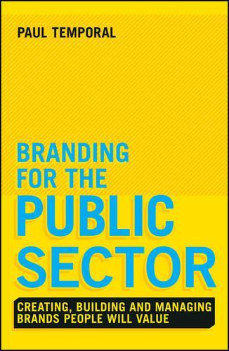 Паперова книга «Branding for the Public Sector: Creating, Building and Managing Brands People Will Value», автор Пол Темпорал - фото №1
