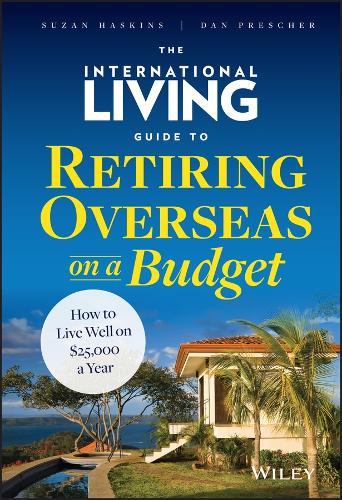 Бумажная книга «The International Living Guide to Retiring Overseas on a Budget: How to Live Well on $25,000 a Year», авторов Дэн Прешер, Сюзан Хаскинс - фото №1