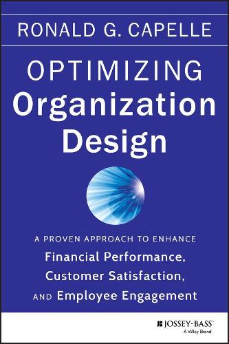 Паперова книга «Optimizing Organization Design: A Proven Approach to Enhance Financial Performance, Customer Satisfaction and Employee Engagement», автор Рональд Г. Капелле - фото №1