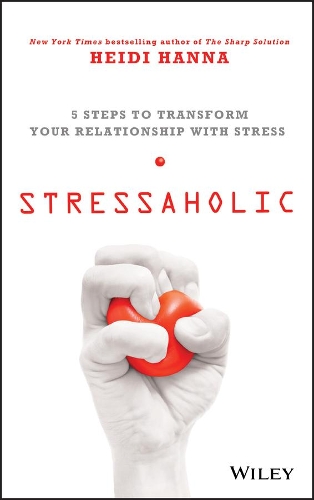 Бумажная книга «Stressaholic: 5 Steps to Transform Your Relationship with Stress», автор Хейди Ханна - фото №1