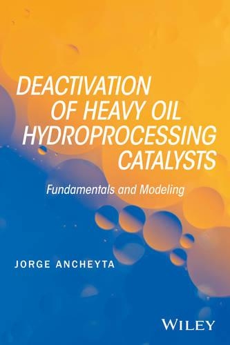Бумажная книга «Deactivation of Heavy Oil Hydroprocessing Catalysts: Fundamentals and Modeling», автор Хорхе Анчейта - фото №1