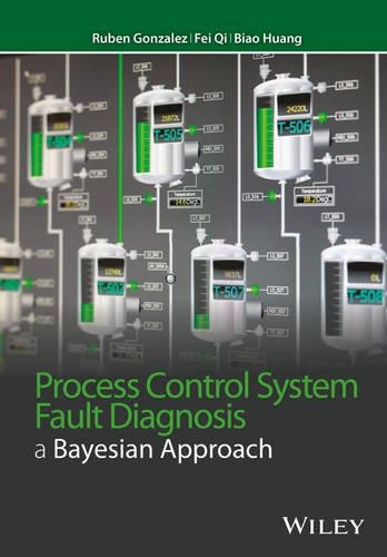 Бумажная книга «Process Control System Fault Diagnosis: A Bayesian Approach», авторов Бяо Хуан, Фэй Ци, Рубен Гонсалес - фото №1
