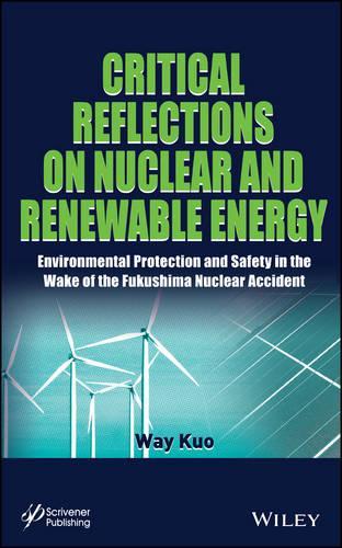 Paper book «Critical Reflections on Nuclear and Renewable Energy: Environmental Protection and Safety in the Wake of the Fukushima Nuclear Accident», author Way Kuo - фото №1