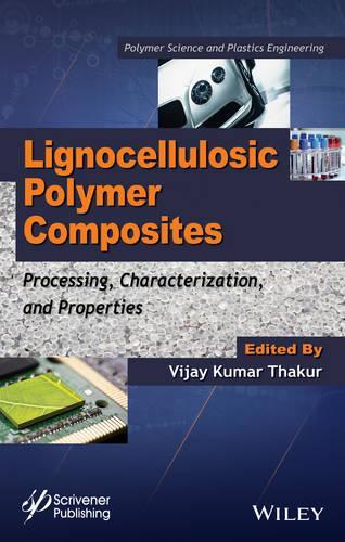 Бумажная книга «Lignocellulosic Polymer Composites: Processing, Characterization, and Properties», автор Виджай Кумар Тхакур - фото №1