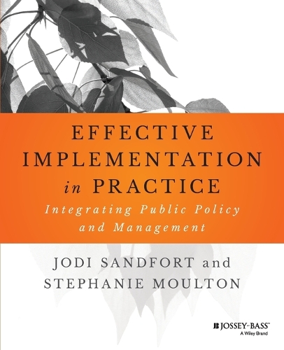 Бумажная книга «Effective Implementation In Practice: Integrating Public Policy and Management», авторов Джоди Сэндфорт, Стефани Моултон - фото №1